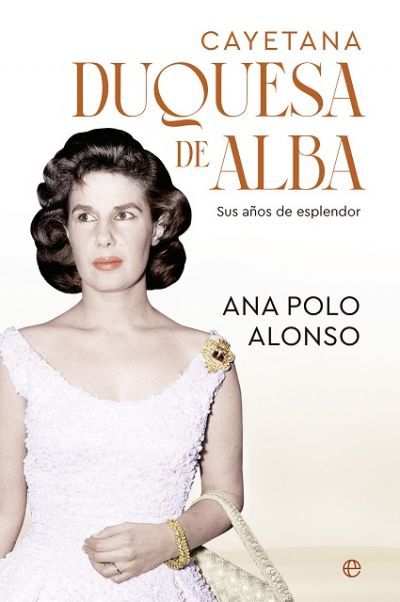 Portada de CAYETANA. DUQUESA DE ALBA: Sus años de esplendor