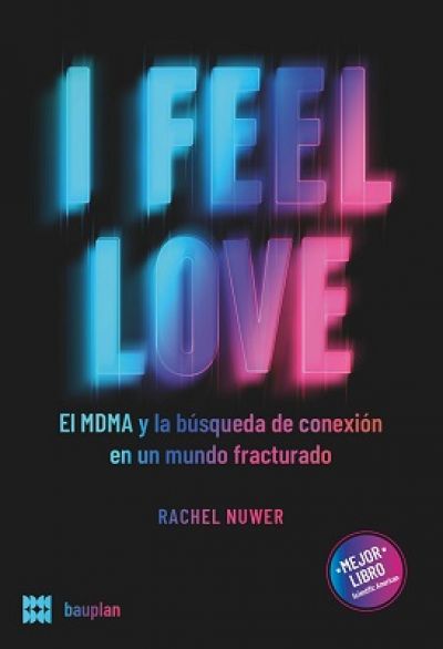Portada de I FEEL LOVE. El MDMA y la búsqueda de conexión en un mundo fracturado