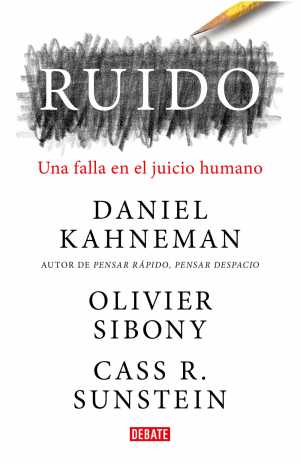 Portada de RUIDO: UN FALLO EN EL JUICIO HUMANO