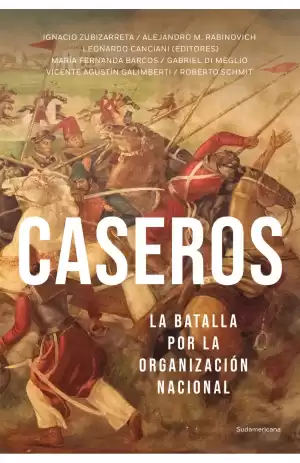 Portada de CASEROS. La batalla por la organización nacional