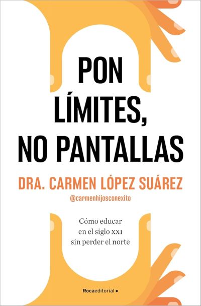 Portada de PON LÍMITES, NO PANTALLAS. Cómo educar en el siglo XXI sin perder el norte