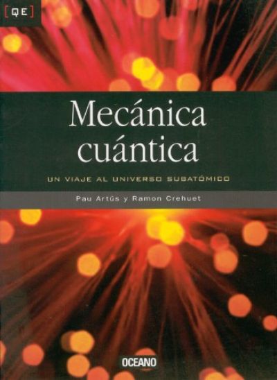 MECÁNICA CUÁNTICA. Un viaje al universo subatómico