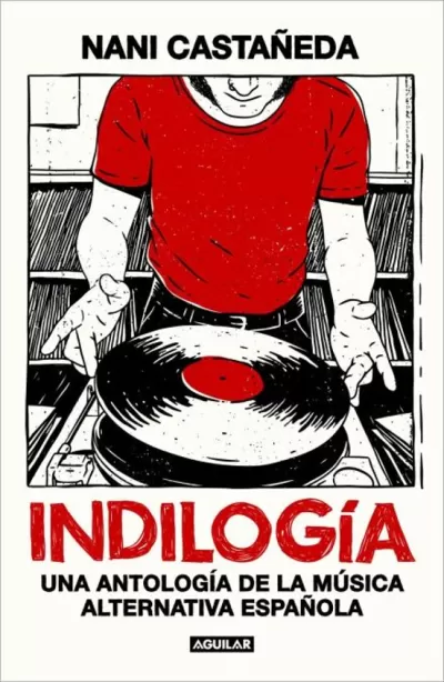 Portada de INDILOGÍA. Una antología de la música alternativa española