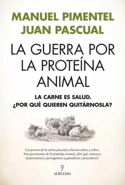 Portada de LA GUERRA POR LA PROTEÍNA ANIMAL. La carne es salud ¿Por qué quieren quitárnosla?