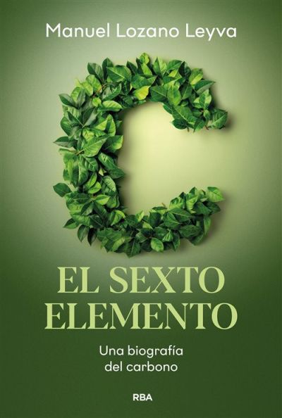 Portada de EL SEXTO ELEMENTO. Una biografía del carbono