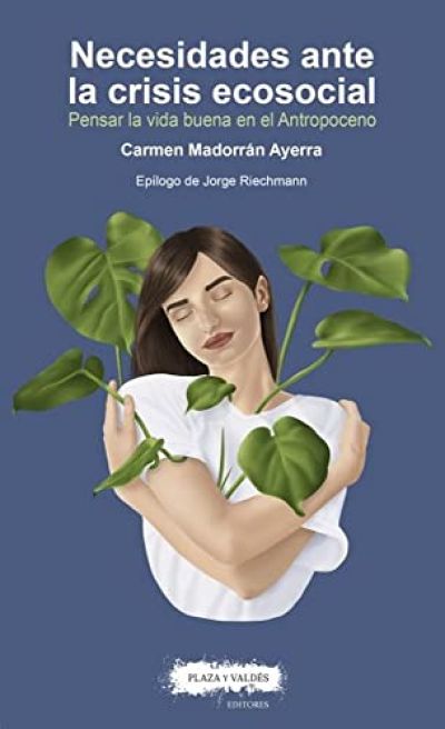 Portada de NECESIDADES ANTE LA CRISIS ECOSOCIAL. Pensar la vida buena en el Antropoceno