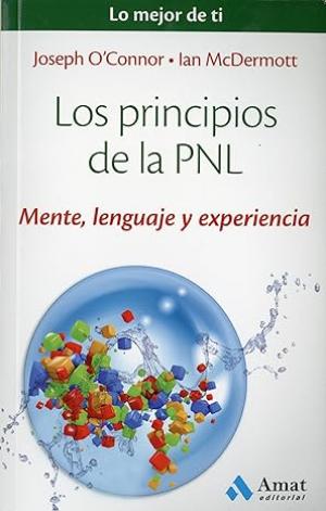 Portada de LOS PRINCIPIOS DE LA PNL. Mente, lenguaje y experiencia