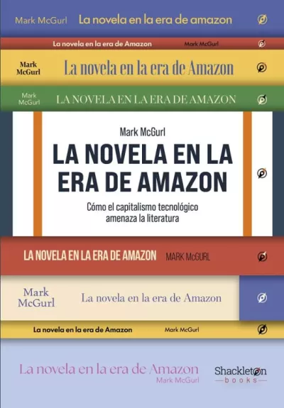 LA NOVELA EN LA ERA DE AMAZON. Cómo el capitalismo tecnológico amenaza la literatura