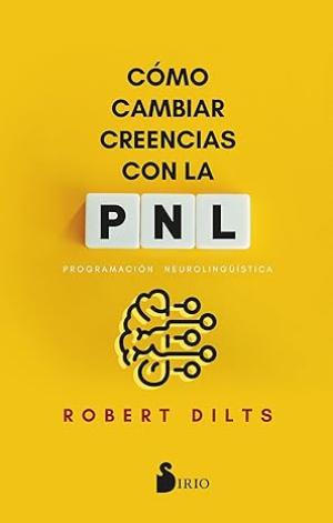 CÓMO CAMBIAR CREENCIAS CON LA PNL