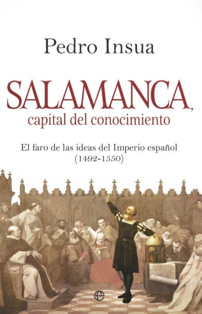 Portada de SALAMANCA, capital del conocimiento. El faro de ideas del Imperio español (1492-1550)