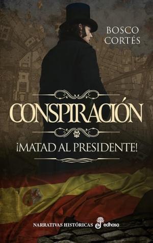 CONSPIRACIÓN: ¡MATAD AL PRESIDENTE!