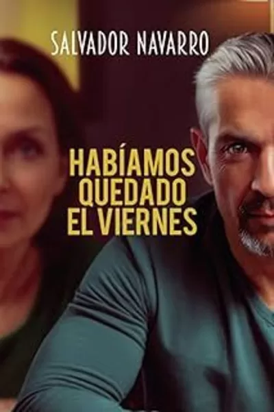 HABÍAMOS QUEDADO EL VIERNES