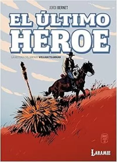 EL ÚLTIMO HÉROE. La vida del sheriff Tilghman