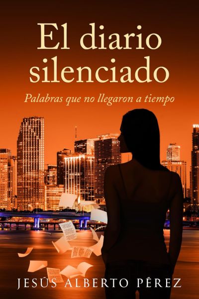 EL DIARIO SILENCIADO. Palabras que no llegaron a tiempo