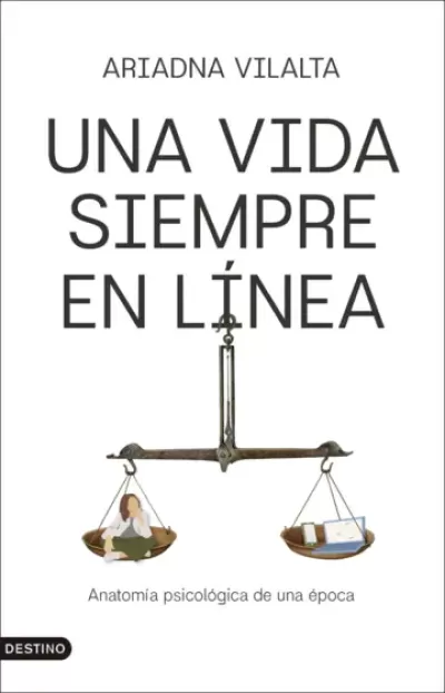 UNA VIDA SIEMPRE EN LÍNEA. Anatomía psicológica de una época