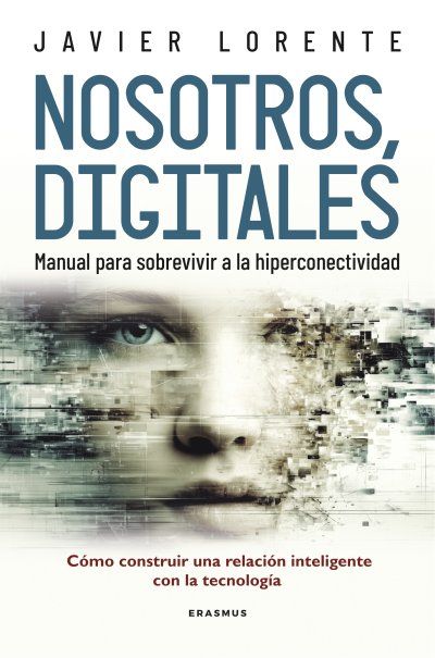 NOSOTROS DIGITALES. Manual para sobrevivir a la hiperconectividad