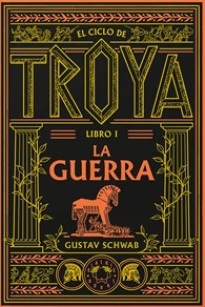 Portada de EL CICLO DE TROYA. LIBRO 1: La guerra