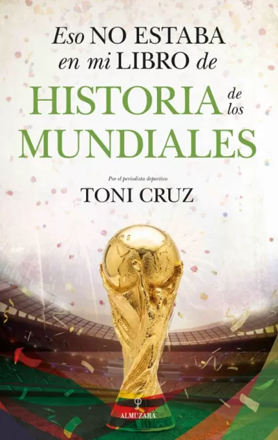 ESO NO ESTABA EN MI LIBRO DE HISTORIA DE LOS MUNDIALES