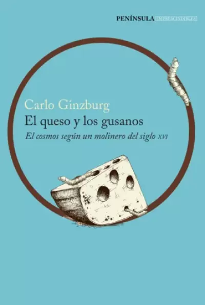 EL QUESO Y LOS GUSANOS. El cosmos según un molinero del siglo XVI