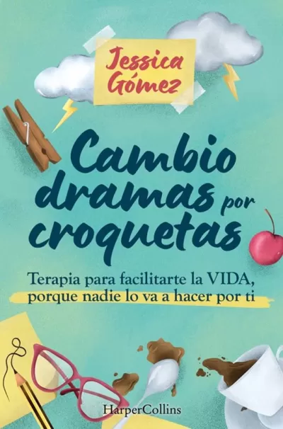 CAMBIO DRAMAS POR CROQUETAS. Terapia para facilitarte la vida, porque nadie lo va a hacer por ti