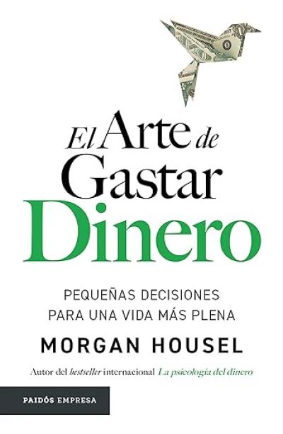 Portada de EL ARTE DE GASTAR DINERO. Pequeñas decisiones para una vida más plena
