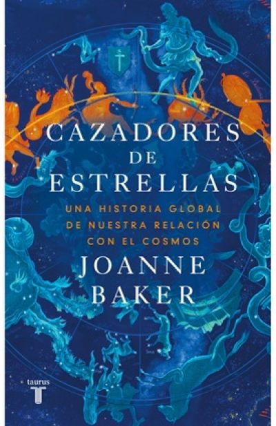 Portada de CAZADORES DE ESTRELLAS. Una historia global de nuestra relación con el cosmos