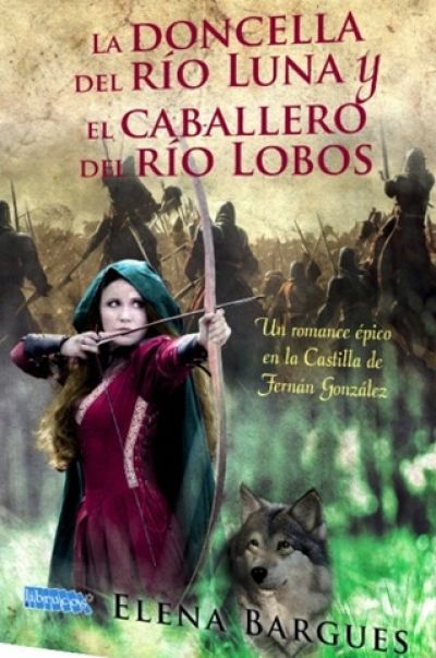 Portada de LA DONCELLA DEL RÍO LUNA Y EL CABALLERO DEL RÍO LOBOS. Un romance épico en la Castilla de Fernán González