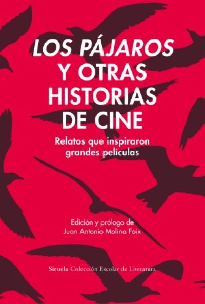 LOS PÁJAROS Y OTRAS HISTORIAS DE CINE. Relatos que inspiraron grandes películas