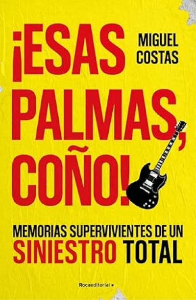 ¡ESAS PALMAS, COÑO! Memorias supervivientes de un Siniestro Total