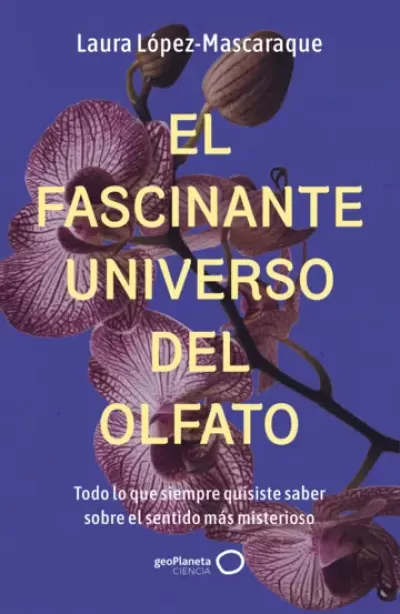Portada de EL FASCINANTE UNIVERSO DEL OLFATO