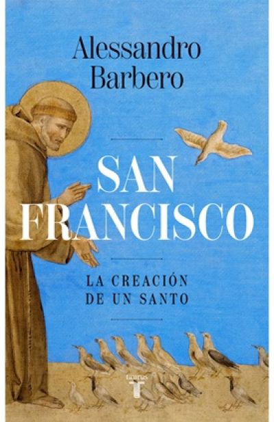 SAN FRANCISCO. La creación de un santo