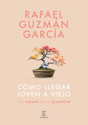 Portada de CÓMO LLEGAR JOVEN A VIEJO. Las claves de la juventud