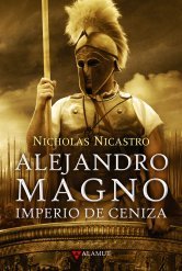 Portada de ALEJANDRO MAGNO. Imperio de ceniza