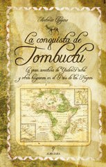Portada de LA CONQUISTA DE TOMBUCTÚ. La gran aventura de Yuder Pachá y otros hispanos en el País de los Negros