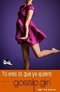 Portada de GOSSIP GIRL: Tú eres lo que yo quiero