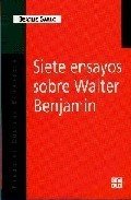 Portada de SIETE ENSAYOS SOBRE WALTER BENJAMIN