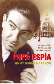 Portada de PAPÁ ESPÍA. Amor y traición en la España de los años cuarenta