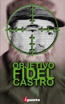 Portada de OBJETIVO: FIDEL CASTRO