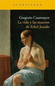 Portada de LA VIDA Y LAS MUERTES DE ETHEL JURADO