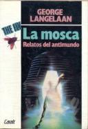 Portada de LA MOSCA. Relatos del antimundo