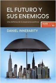Portada de EL FUTURO Y SUS ENEMIGOS. Una defensa de la esperanza política