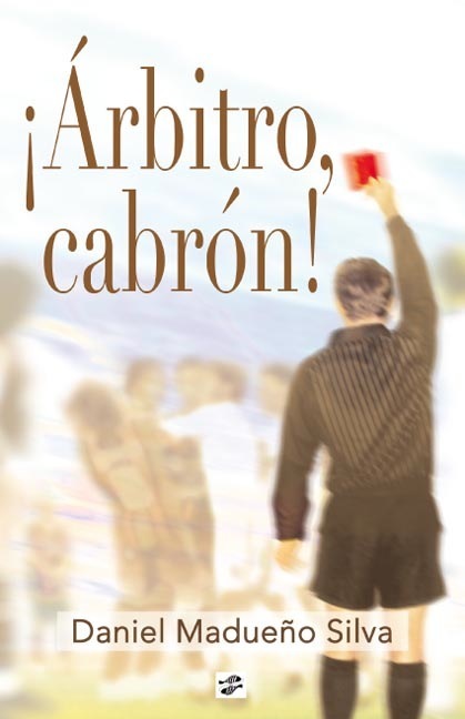 Portada de ¡ÁRBITRO, CABRÓN!