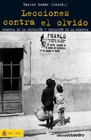 Portada de LECCIONES CONTRA EL OLVIDO. Memoria de la educación y educación de la memoria