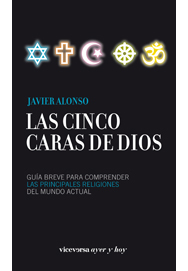 Portada de LAS CINCO CARAS DE DIOS. Guía breve para comprender las principales religiones del mundo actual