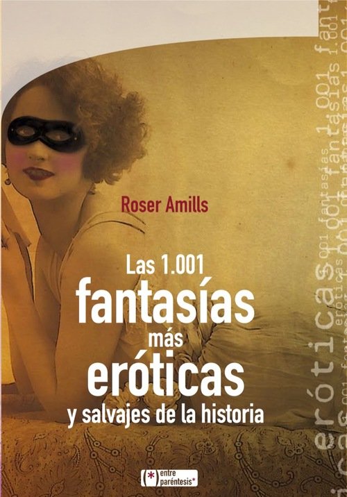 Portada de LAS 1001 FANTASÍAS MÁS ERÓTICAS Y SALVAJES DE LA HISTORIA
