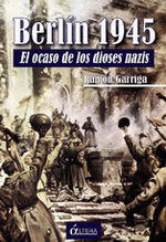 Portada de BERLÍN 1945. El ocaso de los dioses nazis