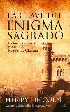 Portada de LA CLAVE DEL ENIGMA SAGRADO. La historia nunca contada de Rennes-Le Chateau