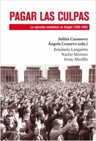 Portada de PAGAR LAS CULPAS. La represión económica en Aragón (1936-1945)