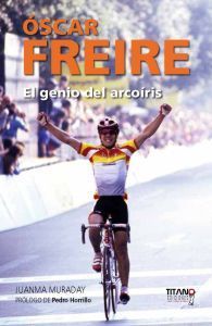 Portada de ÓSCAR FREIRE. El genio del arcoiris
