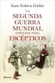 Portada de LA SEGUNDA GUERRA MUNDIAL CONTADA PARA ESCÉPTICOS